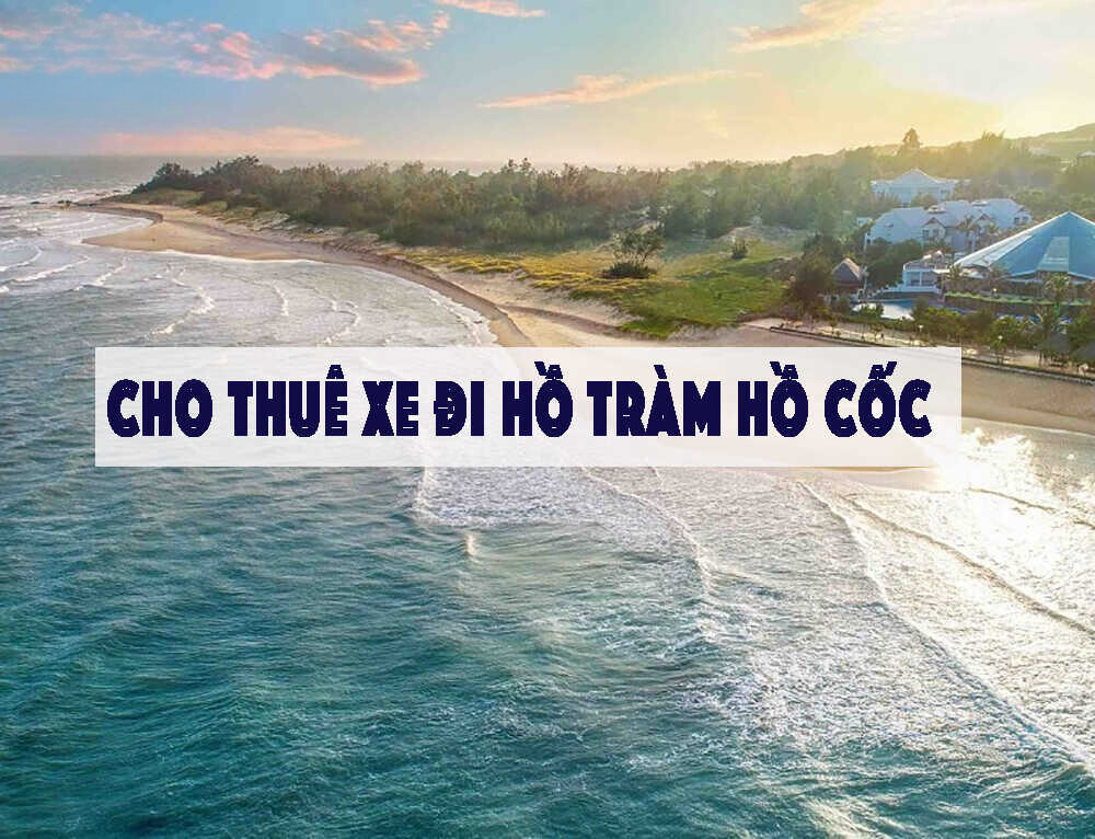 Dịch vụ cho thuê xe đi Hồ Cốc